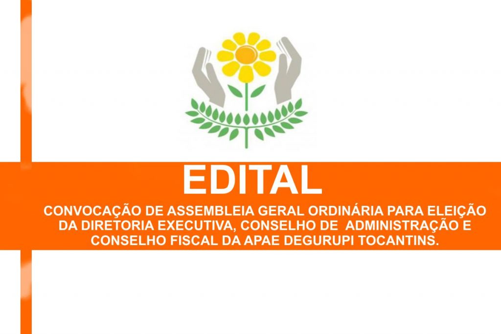 Edital-APAE-Gurupi-1024x683 APAE de Gurupi publica Edital de Assembleia Geral para eleição da nova Diretoria Executiva e Conselhos de Administração e Fiscal